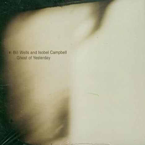 Bill Wells &amp; Isobel Campbell: Ghost Of Yesterday, CD