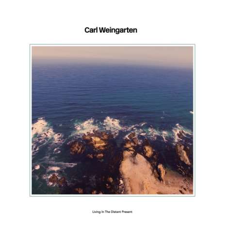 Carl Weingarten: Living In The Distant Present, LP