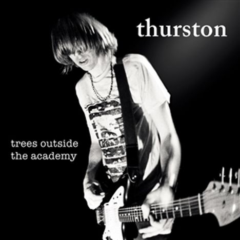 Thurston Moore: Trees Outside The Academy, CD