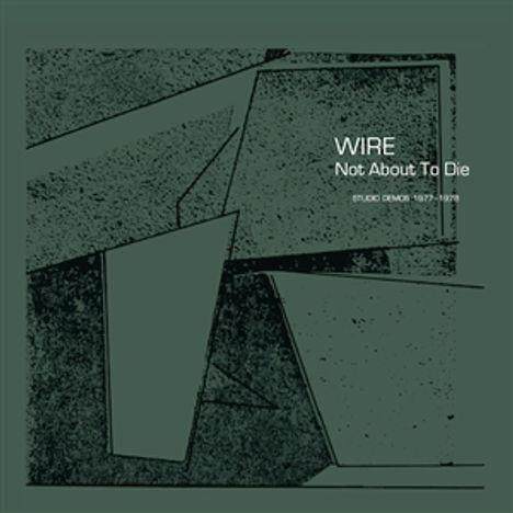 Wire: Not About To Die (Studio Demos 1977 - 1978), CD