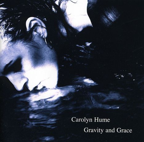 Carolyn Hume: Gravity &amp; Grace, CD