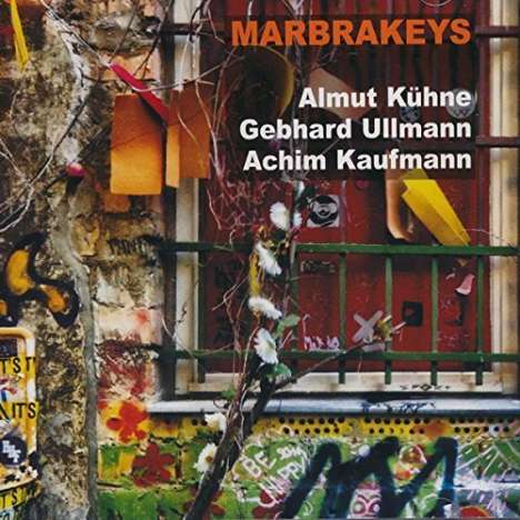 Almut Kühne, Gebhard Ullmann &amp; Achim Kaufmann: Marbrakeys, CD