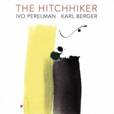 Ivo Perelman &amp; Karl Berger: The Hitchhiker, CD