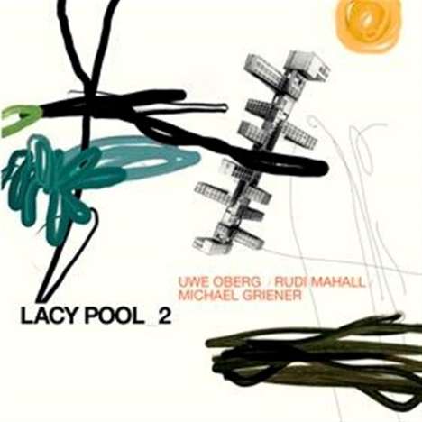 Uwe Oberg, Rudi Mahall &amp; Michael Griener: Lacy Pool 2, CD