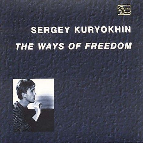 Sergey Kuryokhin (1954-1996): The Ways Of Freedom, CD
