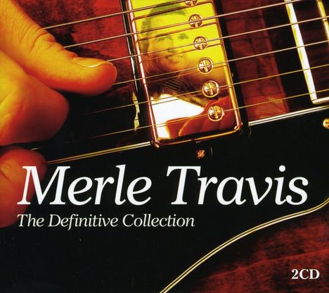Merle Travis (1917-1983): The Definitive Collection, 2 CDs