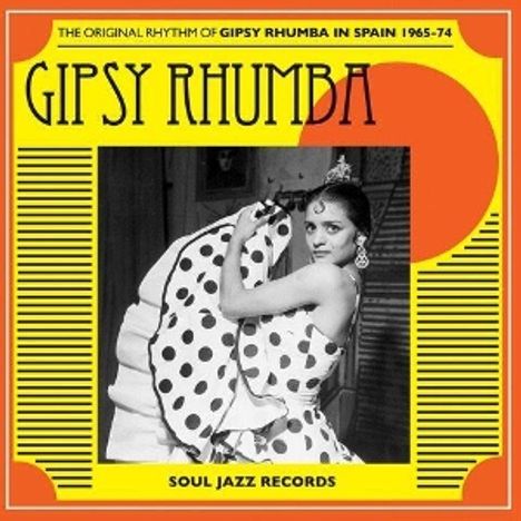"GIPSY RHUMBA", "THE ORIGINAL RHYTHM OF GIPSY RHUMBA IN SPAIN 1965-74", "SOUL JAZZ RECORDS". Tänzerin in Flamenco-Kleid.