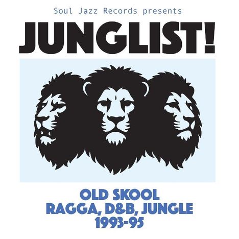 Text: "Soul Jazz Records presents JUNGLIST! OLD SKOOL RAGGA, D&B, JUNGLE 1993-95." Drei stilisierte Löwenköpfe zentral.