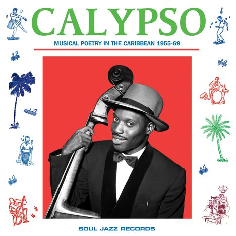 "CALYPSO. Musical Poetry in the Caribbean 1955-69. Soul Jazz Records. Ein Mann mit Kontrabass, Zeichnungen von Musikern."