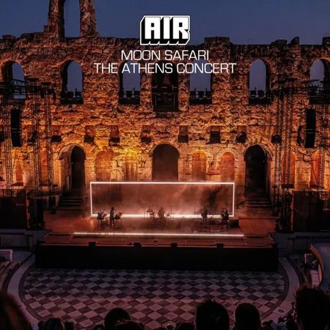 "MOON SAFARI - THE ATHENS CONCERT" und "AIR" in großen Lettern vor einer beleuchteten antiken Theaterkulisse.