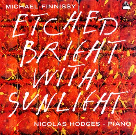 Michael Finnissy (geb. 1946): Klavierwerke - "Etched bright with Sunlight", CD