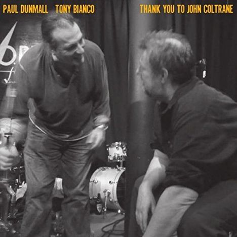Paul Dunmall &amp; Tony Bianco: Thank You To John Coltrane, CD