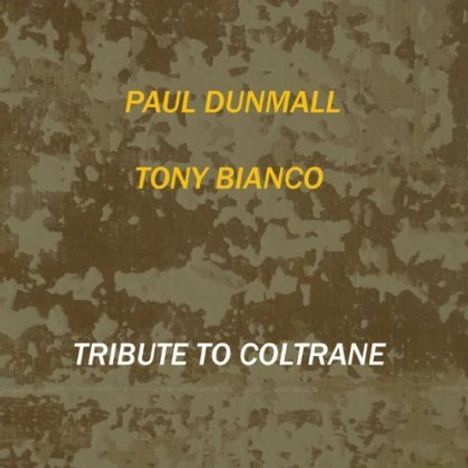 Paul Dunmall &amp; Tony Bianco: Tribute to Coltrane, CD