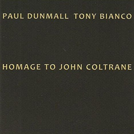 Paul Dunmall &amp; Tony Bianco: Homage To John Coltrane: Live, 2 CDs