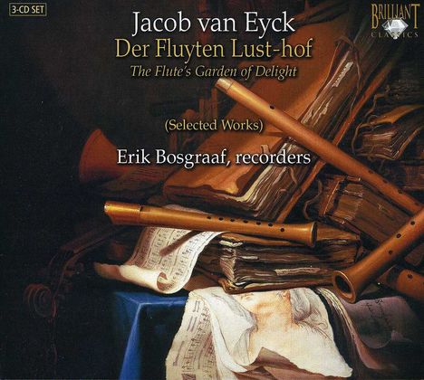 Jacob van Eyck (1590-1657): Der Fluyten Lust-Hof (Ausz.), 3 CDs