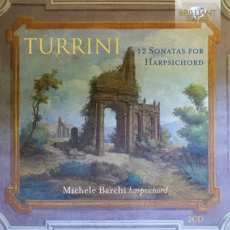 Ferdinando Gasparo Turrini (1745-1829): Cembalosonaten Nr.1-12, 2 CDs