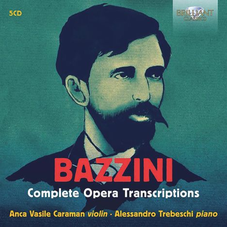 Antonio Joseph Bazzini (1818-1897): Sämtliche Operntranskriptionen für Violine &amp; Klavier, 5 CDs
