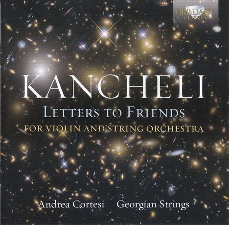 Giya Kancheli (1935-2019): Letters To Friends für Violine &amp; Streichorchester, CD