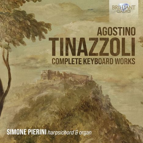 Agostino Tinazzoli (1660-1725): Sämtliche Werke für Tasteninstrumente, 2 CDs