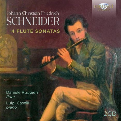 Johann Christian Friedrich Schneider (1786-1853): Flötensonaten, 2 CDs