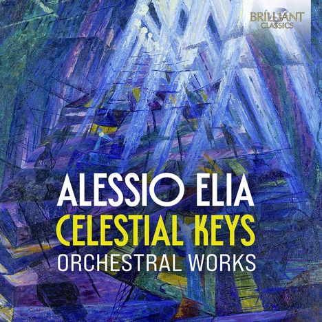 Alessio Elia (geb. 1979): Orchesterwerke "Celestial Keys", CD