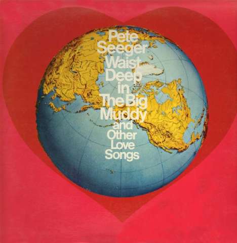 Pete Seeger: Waist Deep In The Big Muddy And Other Love Songs, CD