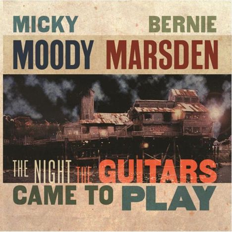 Micky Moody &amp; Bernie Marsden: The Night The Guitars Came To Play: Live  At The International Guitar Festival Great Britain 1995, CD