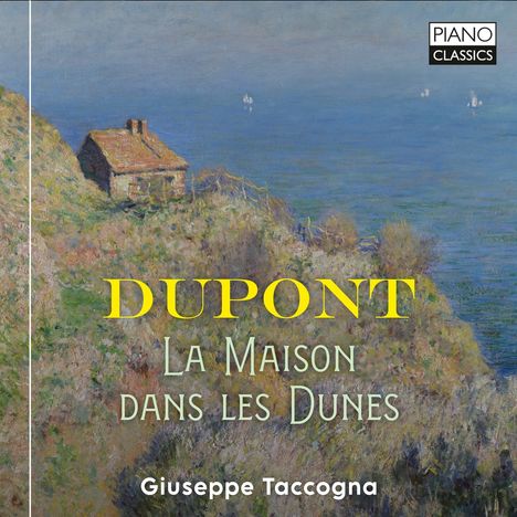 Gabriel Dupont (1878-1914): La Maison dans les Dunes, CD