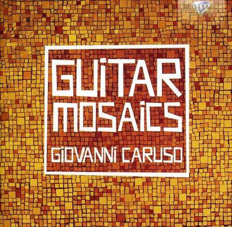 Giovanni Caruso (geb. 1967): Guitar Mosaics, CD