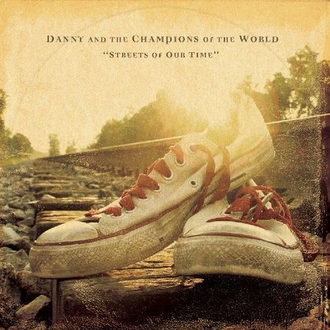 Danny &amp; The Champions Of The World: Streets Of Our Time, CD