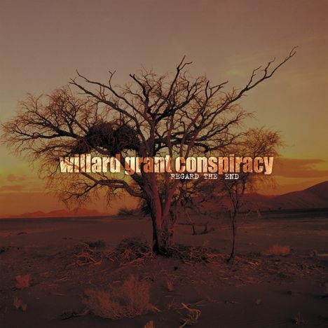Willard Grant Conspiracy: Regard The End (180g), LP
