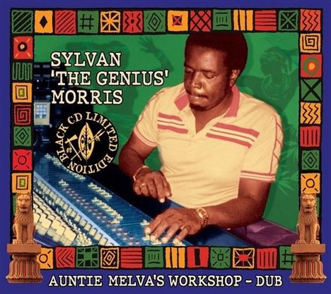 "Sylvan 'The Genius' Morris", "Auntie Melva's Workshop - Dub". Ein Mann mixt Musik an einem Mischpult. Bunte, dekorative Umrandung.