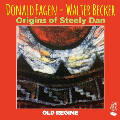 Walter Becker &amp; Donald Fagen: Old Regime: Origins Of Steely Dan, CD