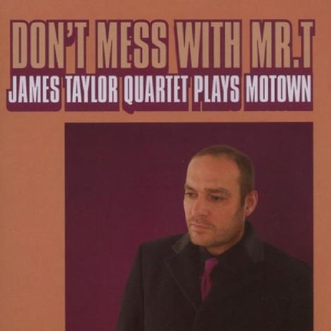 James Taylor Quartet (JTQ): Don't Mess With Mr. T, CD