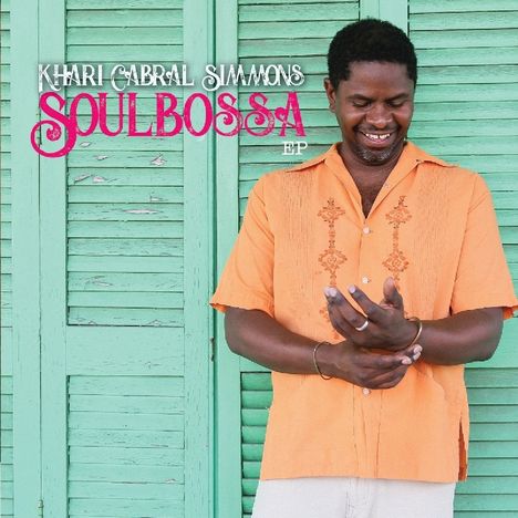Khari Cabral Simmons: Soulbossa EP, CD