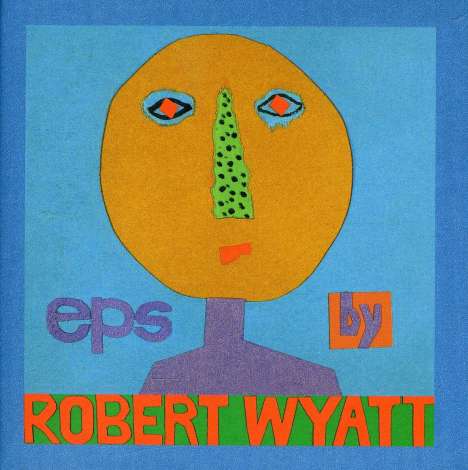Robert Wyatt: EPs, 5 CDs