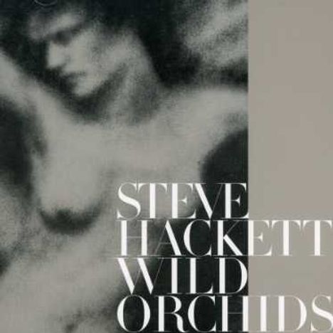 Steve Hackett (geb. 1950): Wild Orchids, CD