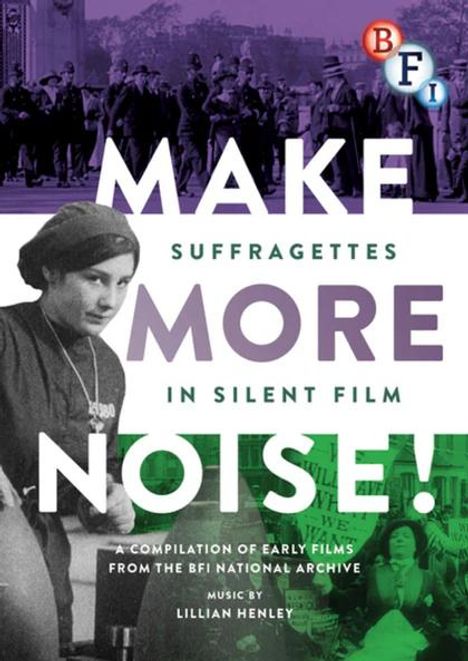 "MAKE MORE NOISE! Suffragettes in Silent Film" steht zentral. Oben ein BFI-Logo. Historische Fotos im Hintergrund.