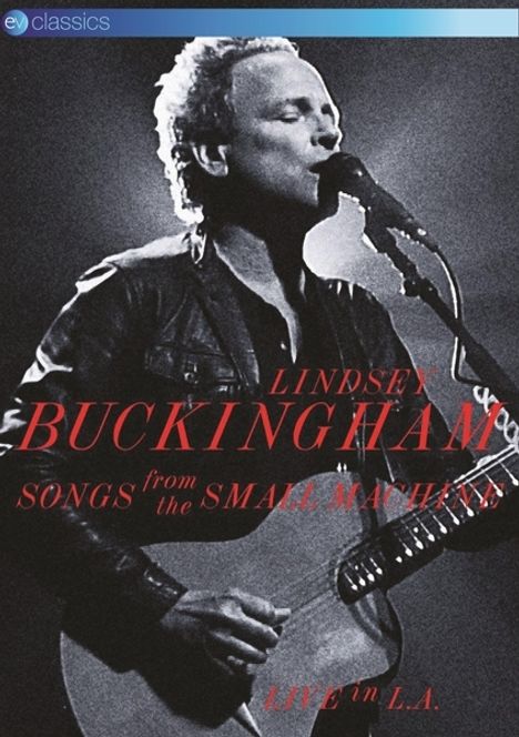 Lindsey Buckingham: Songs From The Small Machine: Live In L.A. 2011 (EV Classics), DVD