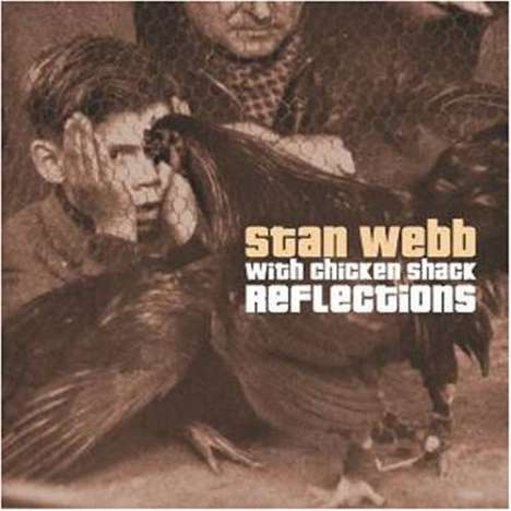 Stan Webb: Reflections With Chicken Shack, 2 CDs