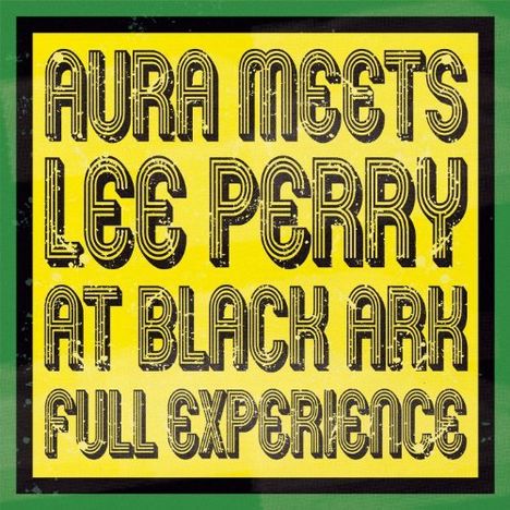 Aura Meets Lee Perry: At Black Ark Full Experience (180g), LP