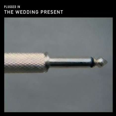 The Wedding Present: Plugged In, 1 CD und 1 DVD