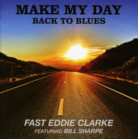 Fast Eddie Clarke: Make My Day, Back To Blues, CD