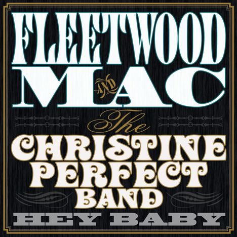 Fleetwood Mac &amp; Christine Perfect Band: Hey Baby (180g), LP