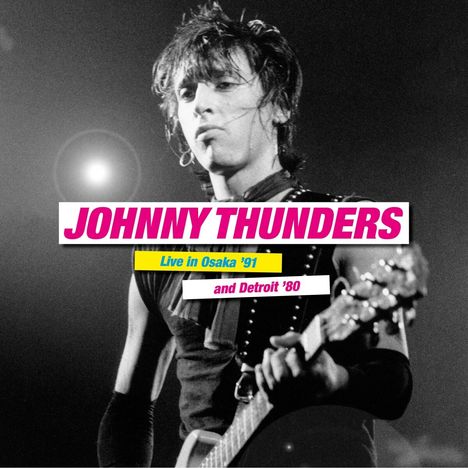 Johnny Thunders: Live In Osaka '91 &amp; Detroit '80, 2 LPs