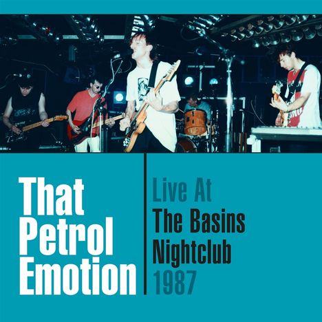 Text: "That Petrol Emotion. Live At The Basins Nightclub 1987." Eine Band performt mit Instrumenten auf einer Bühne.