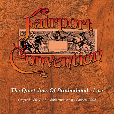 "Fairport Convention", "The Quiet Joys Of Brotherhood - Live", "Cropredy '86 & '87 + 35th Anniversary Concert 2002". Illustration: zwei Ritter im Turnier. Hintergrund in Lederoptik.