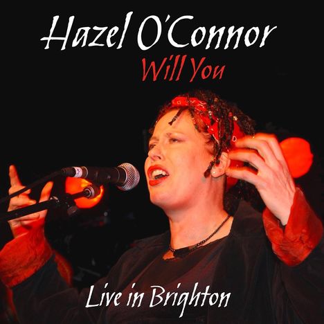 Text: "Hazel O'Connor, Will You, Live in Brighton". Eine Frau singt leidenschaftlich ins Mikrofon.
