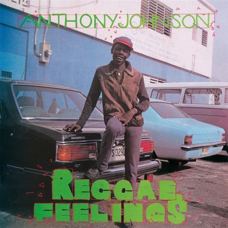 Oben steht "ANTHONY JOHNSON", unten "REGGAE FEELINGS". Ein Mann lehnt lachend an einem Auto.