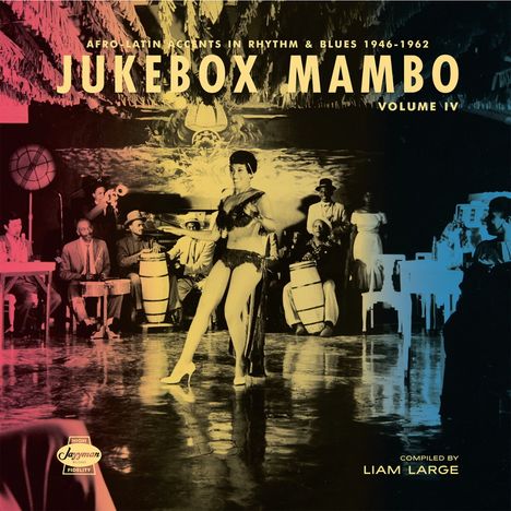 Jukebox Mambo Volume IV: Afro-Latin Accents In Rhythm &amp; Blues 1946-62, 2 LPs
